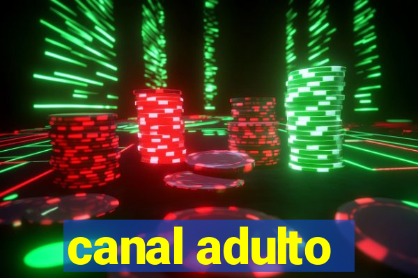 canal adulto